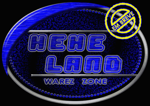Em Breve, Heheland - Warez Zone